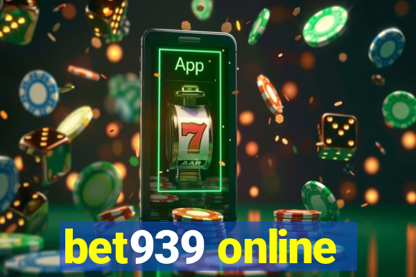 bet939 online